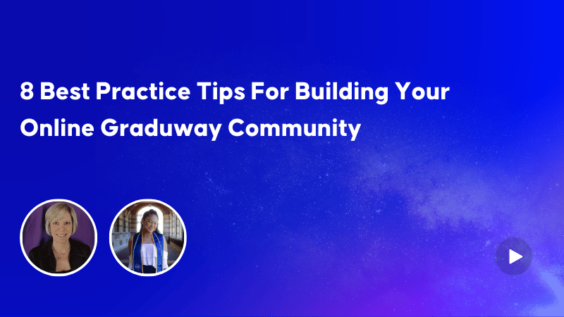 8 Best Practice Tips For Building Your Online Graduway Community