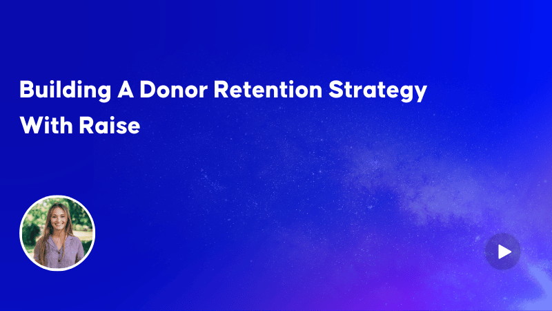 Building A Donor Retention Strategy With Raise