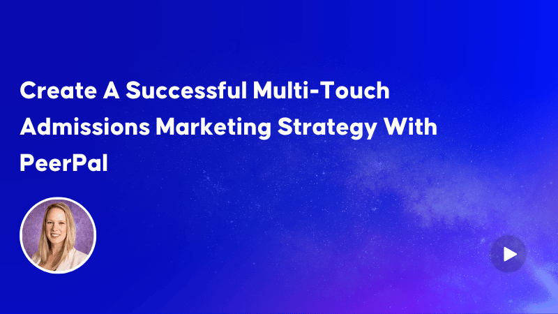 Create A Successful Multi-Touch Admissions Marketing Strategy With PeerPal