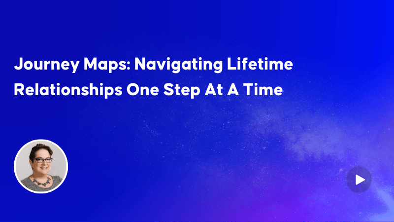Journey Maps: Navigating Lifetime Relationships One Step At A Time