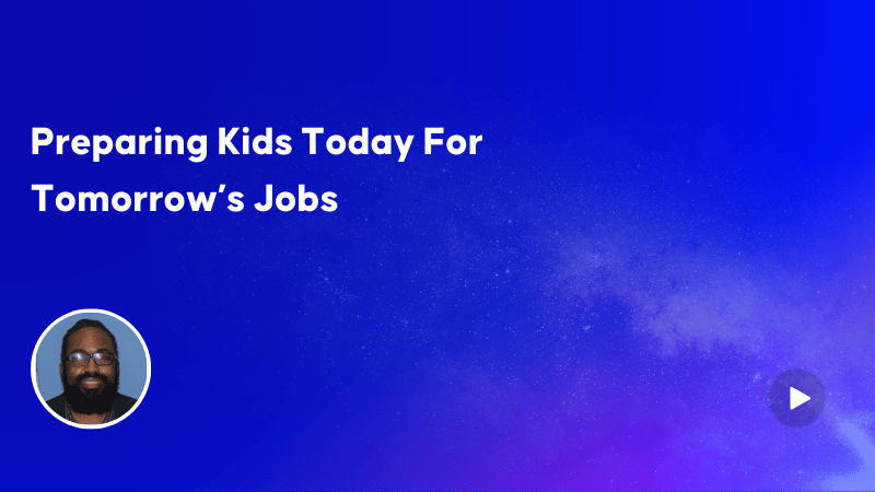 Preparing Kids Today For Tomorrow’s Jobs